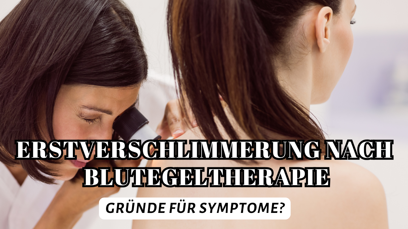 Erstveschlimmerung nach Blutegeltherapie